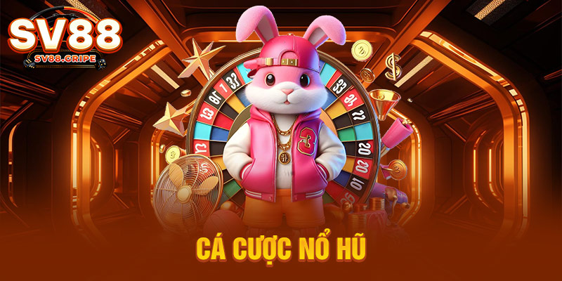 Cá cược Nổ Hũ