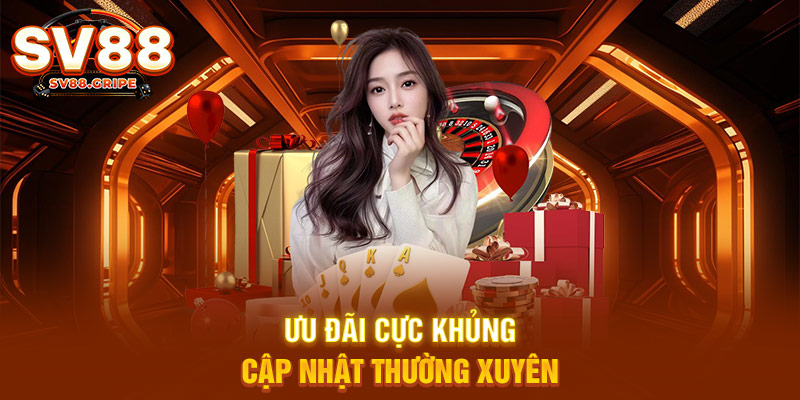 Ưu đãi cực khủng, cập nhật thường xuyên